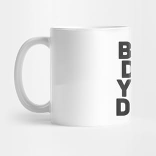 But Did You Die? Mug